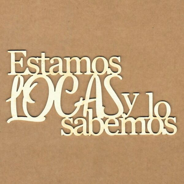 Chipboard Estamos locas y lo sabemos  Kora Projects