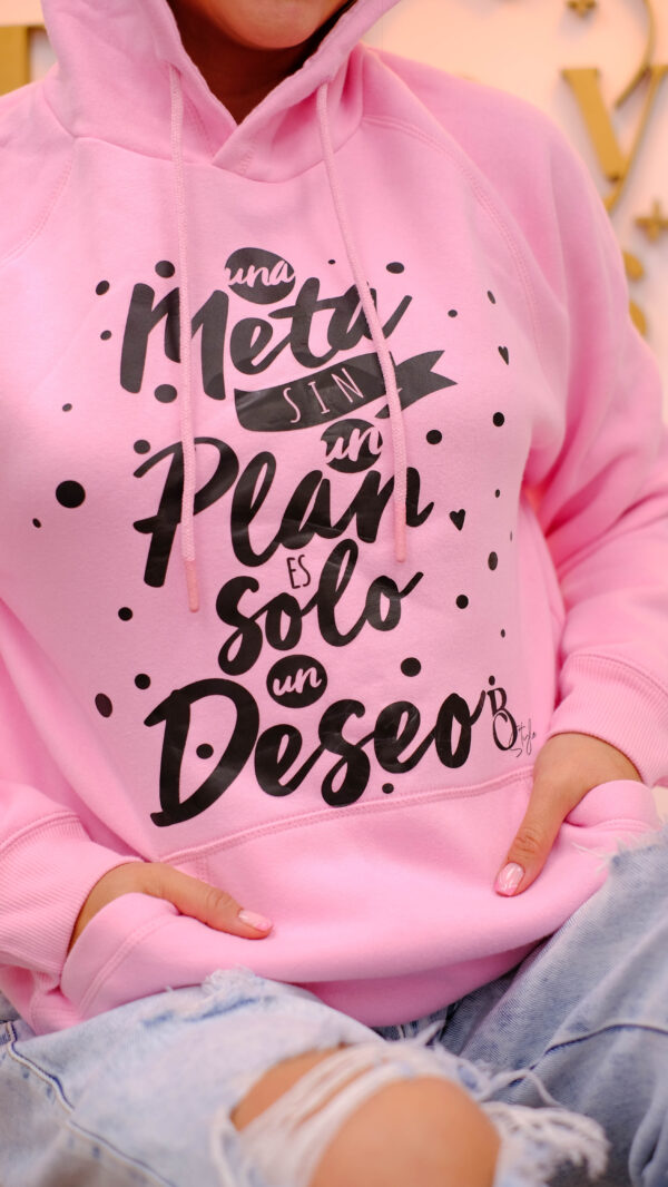 Sudadera Rosa con capucha "Una Meta sin un plan es solo un deseo"(tarda 10 dias) - Imagen 3